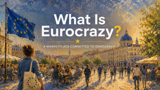 What Is Eurocrazy? | Made in Democracy® Marketplace